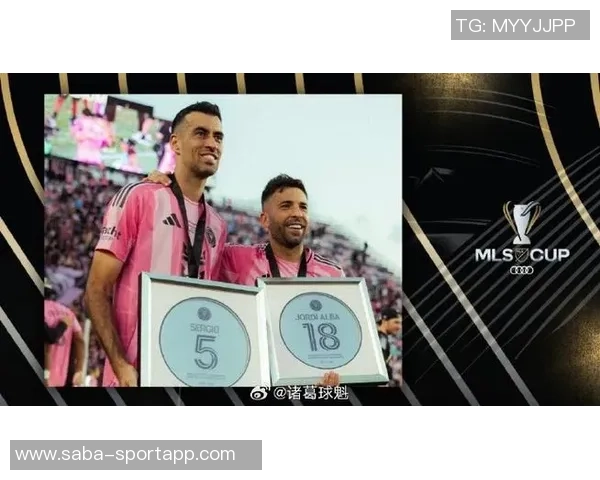 梅西续约迈阿密至2028巴萨U40时代落幕布斯克茨阿尔巴退役在即